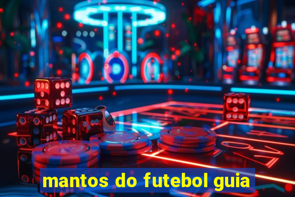 mantos do futebol guia